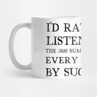 I'd Rather Be Listening To Every Morning by Sugar Ray Mug